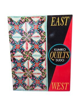 East Quilts West By Kumiko Sudo Pattern Book The Quilt Digest Press